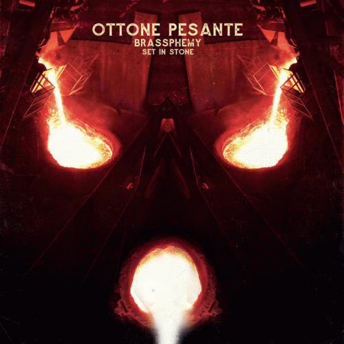 Ottone Pesante : Brassphemy Set in Stone